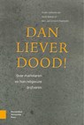 Dan liever dood! - Henk Bakker ; Bert Jan Lietaert Peerbolte - 9789048555659