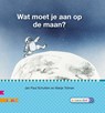 Wat moet je aan op de maan? - Jan Paul Schutten - 9789048721160