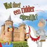 Wat doet een ridder eigenlijk? - Isabel Versteeg - 9789048732838