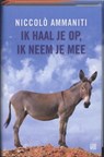 Ik haal je op, ik neem je mee - AMMANITI, Niccolo - 9789048805433