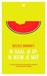 Ik haal je op, ik neem je mee - AMMANITI, Niccolo - 9789048808625