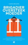 Brigadier oversteekmoeder - Karin Bruers - 9789048816781