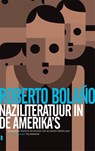 Naziliteratuur in de Amerika s - Roberto Bolaño - 9789048818532