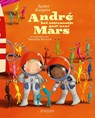 Andre het astronautje gaat naar Mars - André Kuipers ; Natascha Stenvert - 9789048819577