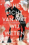In het licht van wat wij weten - Zia Haider Rahman - 9789048824427