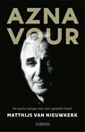 Aznavour, de beste zanger die ooit geleefd heeft - Matthijs van Nieuwkerk - 9789048829255