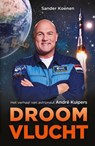 Droomvlucht - Andre Kuipers ; Sander Koenen - 9789048843725