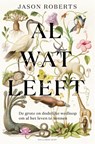 Al wat leeft - Jason Roberts - 9789048848348