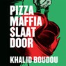 Pizzamaffia slaat door - Khalid Boudou - 9789048851188