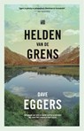 Helden van de grens - Dave Eggers ; Brenda Mudde ; Maarten van der Werf - 9789048858958