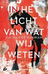 In het licht van wat wij weten - Zia Haider Rahman - 9789048860043