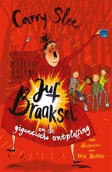 Juf Braaksel en de gigantische ontploffing, Carry Slee -  - 9789048868629