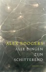 Alle dingen zijn schitterend - Alex Boogers - 9789048873111
