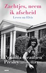 Zachtjes, neem ik afscheid - Priscilla Presley - 9789048875429