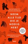 Neem alle tijd die je nodig hebt - Antoinnette Scheulderman - 9789048875740