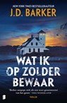 Wat ik op zolder bewaar - J.D. Barker - 9789049207489