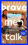 Brave men talk - Anton Nootenboom ; Merel van der Wouden - 9789049207854