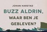 Buzz Aldrin, waar ben je gebleven? - Johan Harstad - 9789049806569