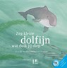 Zeg kleine dolfijn wat duik jij diep + CD liedjes prentenboek dieren - Sabine Wisman & Rob de Buiter - 9789050113861