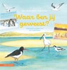 Waar ben jij geweest? - Rob Buiter - 9789050119573