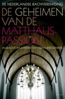 De geheimen van de Matthaus-Passion - Stichting De Nederlandse Bachvereniging - 9789050188999