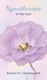 Hypnotherapie in het kort - Barbelo Chr. Uijtenbogaardt - 9789051799347