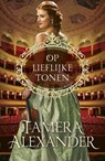 Op lieflijke tonen - Tamera Alexander - 9789051944457