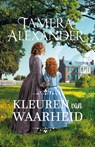 Kleuren van waarheid - Tamera Alexander - 9789051945980