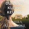 Duizend kleine keuzes - Tamera Alexander - 9789051946246