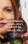Gedwongen, gevlucht, verstoten... maar vrij! - Samira Harmach - 9789052402987
