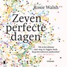 Zeven perfecte dagen - Rosie Walsh - 9789052861036