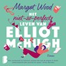 Het niet-zo-perfecte leven van Elliot McHugh - Margot Wood - 9789052865355