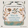 Wat de stenen ons vertellen - Clara Dupont-Monod - 9789052866376