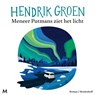 Meneer Putmans ziet het licht - Hendrik Groen - 9789052867441