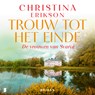 Trouw tot het einde - Christina Erikson - 9789052868608
