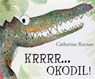 Krrrr... okodil! - Catherine Rayner - 9789053419762