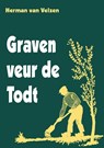 Graven veur de Todt - Herman van Velzen - 9789055124527