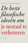 De beste filosofische ideeën om je moraal te verbeteren - Klaas Rozemond - 9789056156787