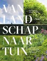 Van landschap naar tuin - Noel Kingsbury ; Maayke de Ridder - 9789056157166