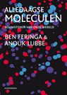 Alledaagse moleculen - Ben Feringa ; Anouk Lubbe - 9789056159771