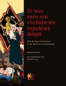 Er was eens een confederale republiek België - Francis Stijnen - 9789056220754