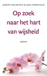 Op zoek naar het hart van wijsheid - J. Goldstein ; J. Kornfield - 9789056700430