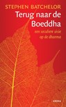 Terug naar de Boeddha - Stephen Batchelor - 9789056703820