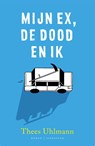 Mijn ex, de dood en ik - Thees Uhlmann - 9789056725709