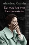 De moeder van Frankenstein - Almudena Grandes - 9789056726676