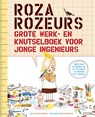 Roza Rozeurs grote werk- en knutselboek voor jonge ingenieurs - Andrea Beaty - 9789057124990