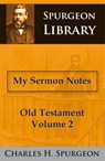 My Sermon Notes Old Testament II - Charles Haddon Spurgeon - 9789057190896