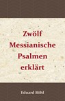 Zwölf Messianische Psalmen erklärt - Eduard Böhl - 9789057193958