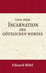 Von der Incarnation des Göttlichen Wortes - Eduard Böhl - 9789057194009