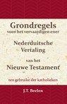 Grondregels voor het vervaardigen ener Nederduitsche Vertaling van het Nieuwe Testament - J.T. Beelen - 9789057195518